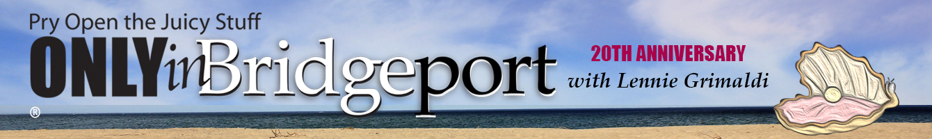 Only In Bridgeport®